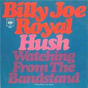 Billy Joe Royal - Hush / Watching From The Bandstand mp3