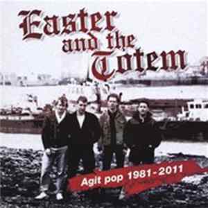 Easter And The Totem - Agit Pop 1981-2011 mp3