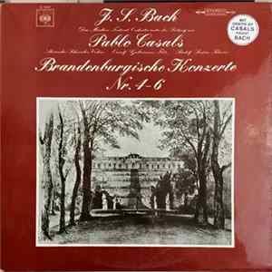 Bach / Pablo Casals, Rudolf Serkin, Alexander Schneider, Marlboro Festival Orchestra, Peter Serkin - J.S. Bach Pablo Casals Brandenburgische Konzertos Nr. 4-6 mp3