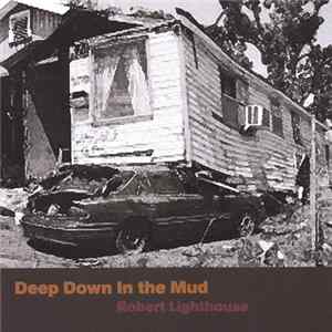 Robert Lighthouse - Deep Down In The Mud mp3