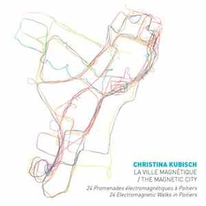 Christina Kubisch - La Ville Magnétique / The Magnetic City mp3