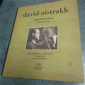 David Oistrakh And The Philharmonia Orchestra Conducted By Aram Khatchaturian - Khatchaturian Violin Concerto mp3