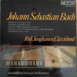 Johann Sebastian Bach - Rolf Junghanns - Präludium Und Fuge C-dur / Präludium Und Fuge B-dur (Aus Dem "Wohltemperierten Clavier" I) / Capriccio Sopra La Lontanzana Del Suo Fratello Dilettissimo / Französische Suite G-dur mp3