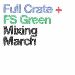 Full Crate + FS Green - Mixing March mp3