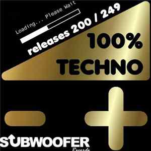 Various - 100% Techno Subwoofer Records Vol 5 (Release 200/249) mp3