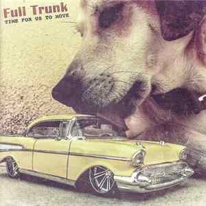 Full Trunk - Time For Us To Move mp3