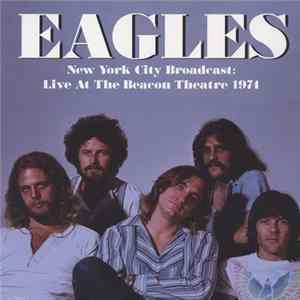 Eagles - New York City Broadcast: Live At The Beacon Theatre 1974 mp3