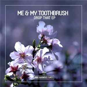 Me & My Toothbrush - Drop That EP mp3