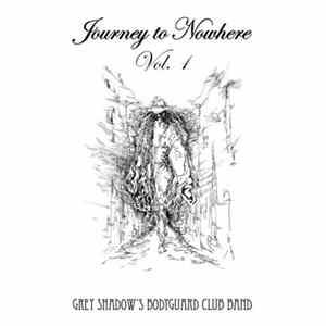 Grey Shadow's Bodyguard Club Band - Journey To Nowhere Vol.1 mp3