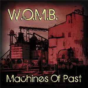 W.O.M.B. - Machines Of Past mp3