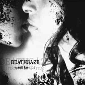 Deathgaze - Insult Kiss Me mp3