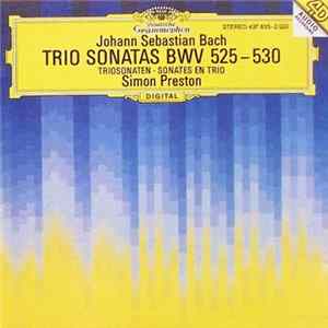 Johann Sebastian Bach, Simon Preston - Trio Sonatas BWV 525-530 mp3