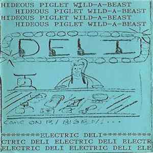 Hideous Piglet Wild-a-Beast - Electric Deli mp3
