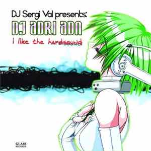 DJ Sergi Val presents DJ Adri ADN - I Like The Hardsound mp3