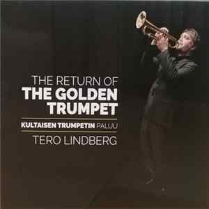 Tero Lindberg - The Return Of The Golden Trumpet - Kultaisen Trumpetin Paluu mp3