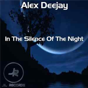Alex Deejay - In the Silence Of The Night - Single mp3