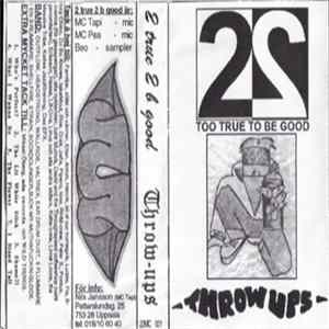 2 True 2 Be Good - Throw-Ups mp3