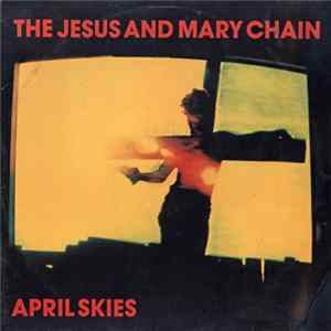 The Jesus And Mary Chain - April Skies mp3