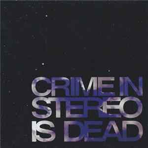 Crime In Stereo - Crime In Stereo Is Dead mp3