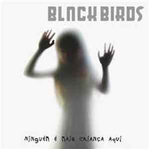 Blackbirds - Ninguém é Mais Criança Aqui mp3