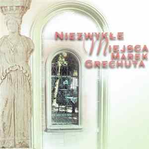 Marek Grechuta - Niezwykłe Miejsca mp3