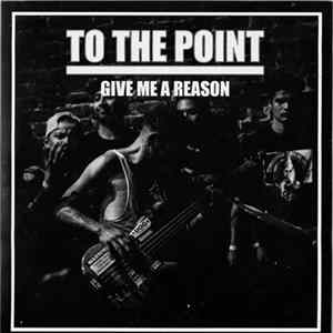 To The Point - Give Me A Reason mp3