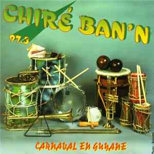 Chiré Ban'n - Carnaval En Guyane mp3