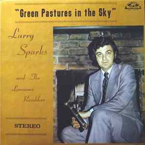 Larry Sparks and The Lonesome Ramblers - "Green Pastures in the Sky" mp3