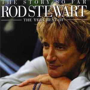 Rod Stewart - The Story So Far: The Very Best Of Rod Stewart mp3