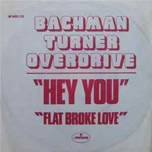 Bachman-Turner Overdrive - Hey You / Flat Broke Love mp3