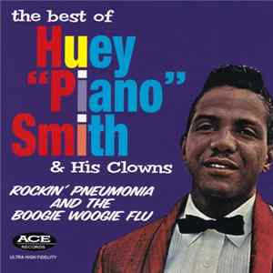 Huey "Piano" Smith & His Clowns - The Best Of Huey "Piano" Smith & His Clowns - Rockin' Pneumonia And The Boogie Woogie Flu mp3