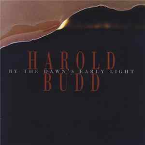 Harold Budd - By The Dawn's Early Light mp3