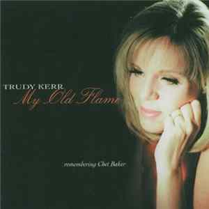 Trudy Kerr - My Old Flame - Remembering Chet Baker mp3