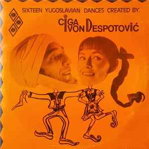 Various - Sixteen Yugoslavian Dances Created By: Ciga I Ivon Despotović mp3