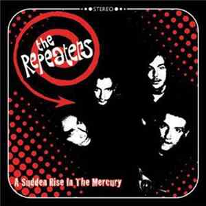 The Repeaters - A Sudden Rise In The Mercury mp3