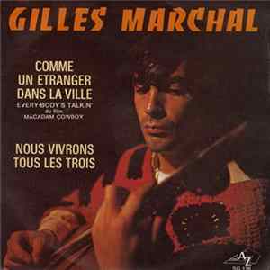 Gilles Marchal - Comme Un Etranger Dans La Ville / Nous Vivrons Tous Les Trois mp3