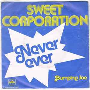 Sweet Corporation - Never Ever / Bumping Joe mp3