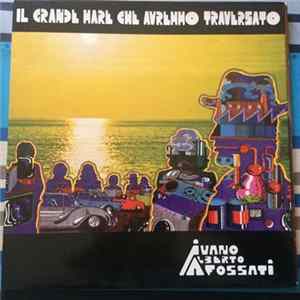 Ivano Alberto Fossati - Il Grande Mare Che Avremmo Traversato mp3