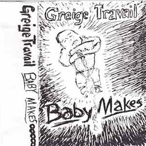 Greige Travail - Baby Makes mp3