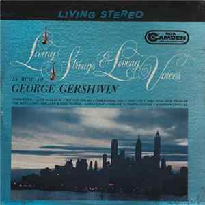 Living Strings & Living Voices : George Gershwin - Living Strings & Living Voices In Music Of George Gershwin mp3