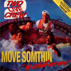 Two Live Crew - Move Somthin' / "Is What We Are" mp3