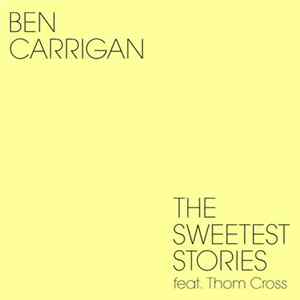 Ben Carrigan Feat. Thom Cross - The Sweetest Stories mp3