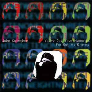 John Callaghan - You've Got Your Memories, I've Got My Dreams mp3
