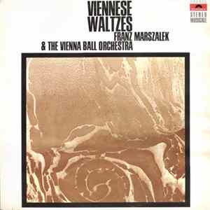 Franz Marszalek & The Vienna Ball Orchestra - Viennese Waltzes mp3