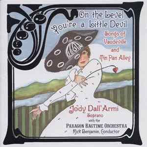 Jody Dall'Armi With The Paragon Ragtime Orchestra - On The Level You're A Little Devil (Songs Of Vaudeville And Tin Pan Alley) mp3