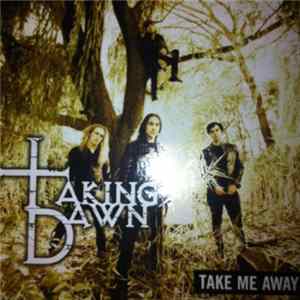 Taking Dawn - Take Me Away mp3
