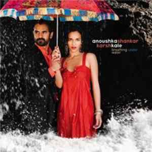 Anoushka Shankar / Karsh Kale - Breathing Under Water mp3