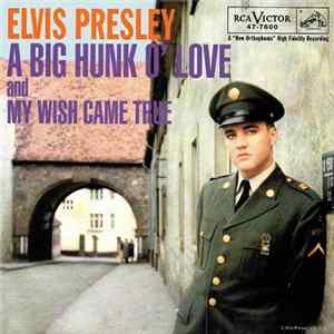Elvis Presley - A Big Hunk O'love / My Wish Came True mp3