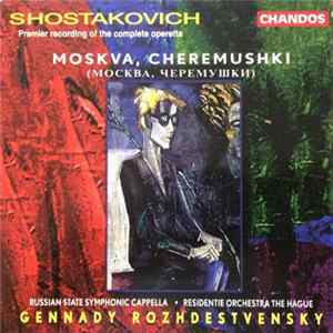 Dmitri Shostakovich, The Russian State Symphony Cappella, Residentie Orchestra The Hague, Gennadi Rozhdestvensky - Moskva, Cheremushki mp3
