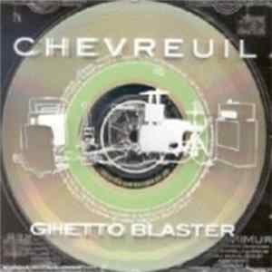 Chevreuil - Ghetto Blaster mp3
